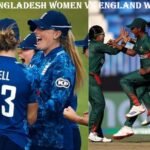 Bangladesh Women vs England Women